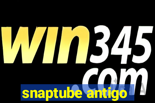 snaptube antigo